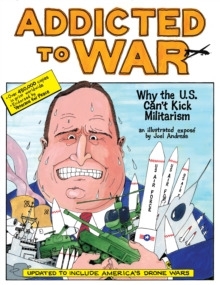 Addicted to War : Why the U.S. Can't Kick Militarism