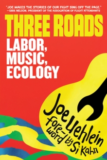 Three Roads : Labor, Music, Climate Activism