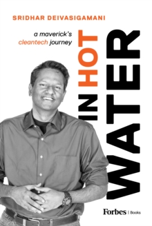 In Hot Water : A Maverick's Cleantech Journey