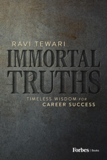 Immortal Truths : Timeless Wisdom for Career Success