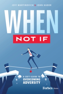 When Not If : A CEO's Guide to Overcoming Adversity