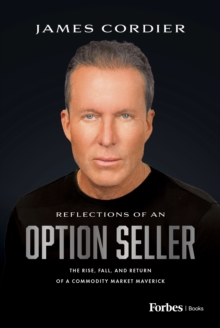 Reflections of an Option Seller : The Rise, Fall, and Return of a Commodity Market Maverick