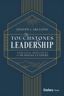 The Touchstones of Leadership : Essential Principles for Business Leaders