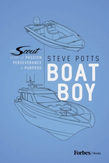 Boat Boy : The Scout Story of Passion, Perseverance, and Purpose