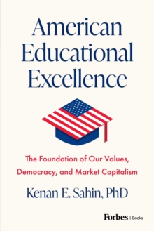 American Educational Excellence : The Foundation of Our Values, Democracy, and Market Capitalism