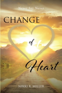 Change of Heart : Never Say Never