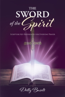 The Sword of the Spirit : Scripture Key References for Everyday Prayer