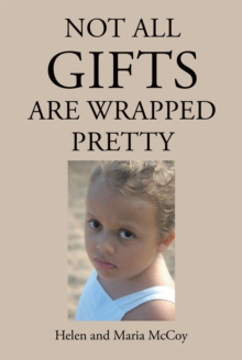 NOT ALL GIFTS ARE WRAPPED PRETTY