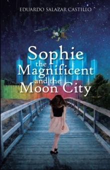 Sophie the Magnificent and the Moon City