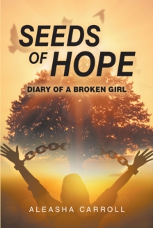 Seeds Of Hope : Diary of a Broken Girl