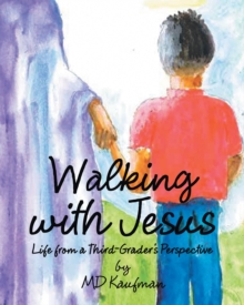 Walking with Jesus : Life from a Third-Grader's Perspective