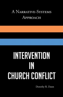 Intervention in Church Conflict : A Narrative-Systems Approach