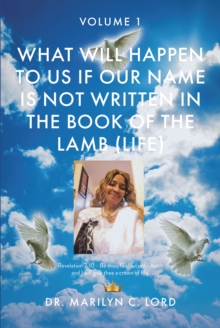 What Will Happen to Us if Our Name Is Not Written in the Book of the Lamb (Life) : Volume 1