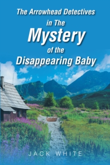 The Arrowhead Detectives in The Mystery of The Disappearing Baby