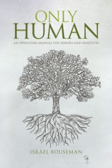 Only Human : an Operating Manual for Seekers and Sensitives