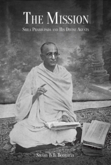 The Mission : Srila Prabhupada and His Divine Agents