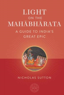 Insight Editions Light On The Mahabharata , A Beginner's Guide To India's Great Epic