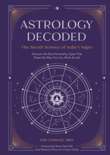 Astrology Decoded : The Secret Science of India's Sages