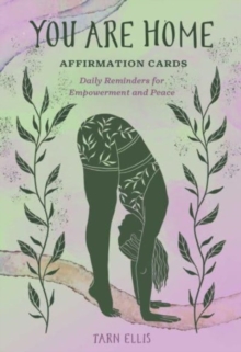You Are Home Affirmation Cards : Daily Reminders for Empowerment and Peace