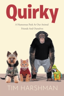 Quirky : A Humourous Peek At Our Animal Friends And Ourselves