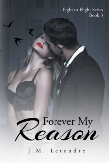 Forever My Reason : Fight or Flight Series: Book III