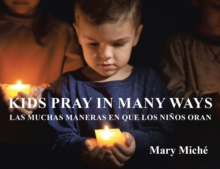 Kids Pray In Many Ways : Las Muchas Maneras En Que Los Ninos Oran