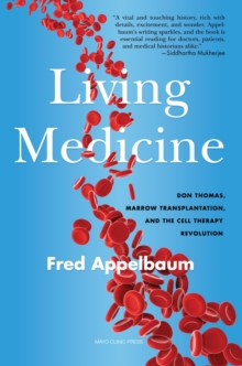 Taylor & Francis Ltd A Living Medicine , Don Thomas, Marrow Transplantation, And The Cell Therapy Revolution
