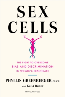 Sex Cells : The Fight to Overcome Bias and Discrimination in Women's Healthcare