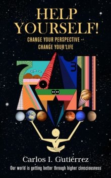 Help Yourself! : Change Your Perspective--Change Your Life