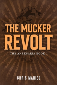 The Mucker Revolt : The Aneksaria book 1