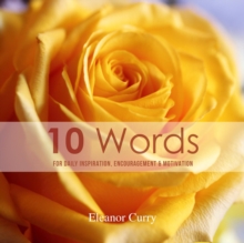 10 Words : For Daily Inspiration, Encouragement & Motivation