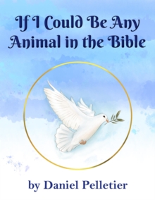 If I Could Be Any Animal in the Bible