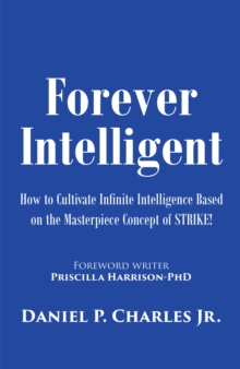 Forever Intelligent : How to Cultivate Infinite Intelligence Based on the Masterpiece Concept of STRIKE!