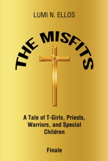 The Misfits : A Tale of T-Girls, Priests, Warriors, and Special Children Finale