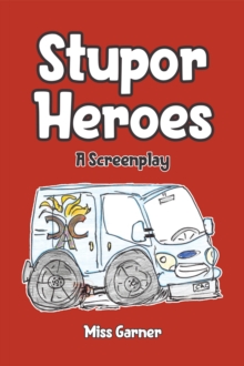 Stupor Heroes : A Screenplay