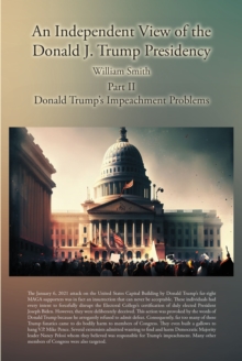 An Independent View of the Donald J. Trump Presidency : Part II Donald Trump's Impeachment Problems