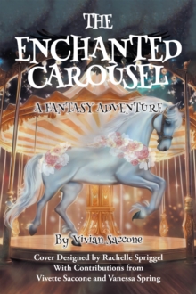 The Enchanted Carousel : A Fantasy Adventure