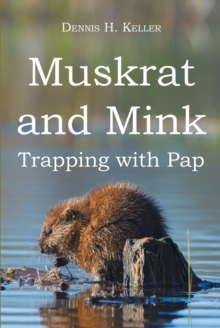 Muskrat and Mink : Trapping with Pap