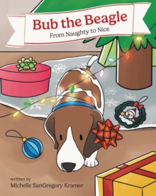 Bub The Beagle : From Naughty to Nice