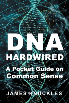 DNA Hardwired : A Pocket Guide on Common Sense