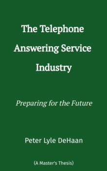 The Telephone Answering Service Industry : Preparing for the Future