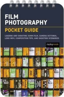 Film Photography: Pocket Guide : Exposure Basics, Camera Settings, Lens Info, Composition Tips, and Shooting Scenarios
