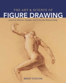 Rocky Nook The Art And Science Of Figure Drawing , Learn To Observe, Analyze, And Draw The Human Body