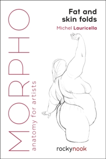 Morpho: Fat and Skin Folds : Anatomy for Artists