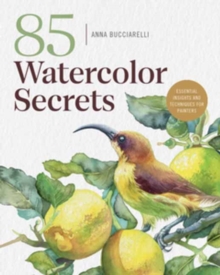 101 Watercolor Secrets : Essential Insights and Techniques for Painters