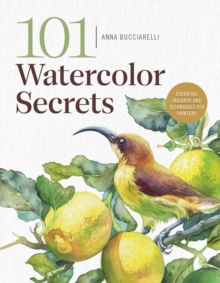 101 Watercolor Secrets : Essential Insights and Techniques for Painters