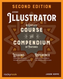 Adobe Illustrator, 2nd Edition : A Complete Course and Compendium of Features (2nd Edition)