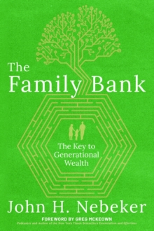 The Family Bank : The Key to Generational Wealth