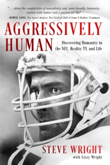 Aggressively Human : Discovering Humanity in the NFL, Reality TV, and Life