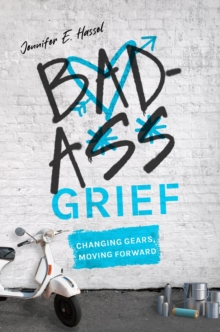 Badass Grief : Changing Gears, Moving Forward